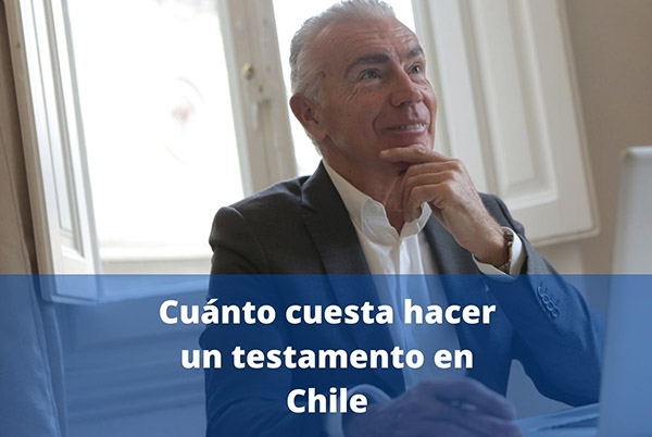 Cuánto cuesta hacer un testamento en Chile en 2023 Simple y Económico